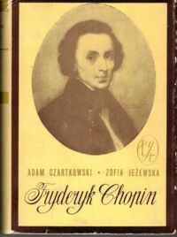 Miniatura okładki Czartkowski Adam, Jeżewska Zofia Fryderyk Chopin. /Ludzie Żywi. Tom 12/
