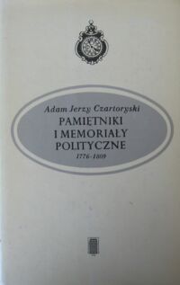 Zdjęcie nr 1 okładki Czartoryski Adam Jerzy Pamiętniki i memoriały polityczne. 1776-1809.