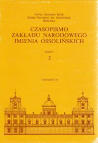 Miniatura okładki  Czasopismo Zakładu Narodowego Imienia Ossolińskich. Zeszyt 3.