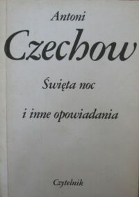 Miniatura okładki Czechow Antoni Święta noc i inne opowiadania.