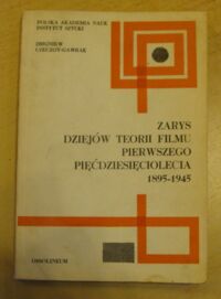 Miniatura okładki Czeczot-Gawrak Zbigniew Zarys dziejów teorii filmu pierwszego pięćdziesięciolecia 1895-1945.