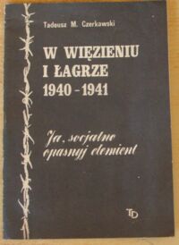 Miniatura okładki Czerkawski Tadeusz M. W więzieniu i łagrze 1940-1941. /Biblioteka "Tygodnika Demokratycznego". Tomik 7./