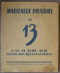 Miniatura okładki Czermański Zdzisław Marszałek Piłsudski w 13 karykaturach. 
Wstęp Jana Lechonia. Wydanie drugie.