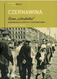 Miniatura okładki Czernawina Tatiana  Żona "szkodnika". Wspomnienia z życia i ucieczka z ZSRS.
