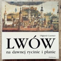 Miniatura okładki Czerner Olgierd Lwów na dawnej rycinie i planie.