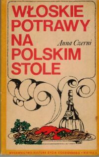 Zdjęcie nr 1 okładki Czerni Anna Włoskie potrawy na polskim stole.