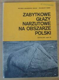 Miniatura okładki Czernicka-Chodkowska Danuta /oprac./ Zabytkowe głazy narzutowe na obszarze Polski. Katalog. Część III. Polska południowo-wschodnia i południowa.