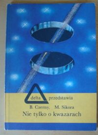 Miniatura okładki Czerny Bożena, Sikora Marek Nie tylko o kwazarach. /Delta przedstawia nr 4/