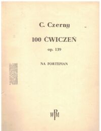 Miniatura okładki Czerny Carl 100 ćwiczeń op. 139 na fortepian.