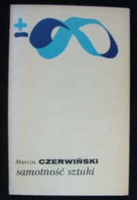Zdjęcie nr 1 okładki Czerwiński Marcin Samotność sztuki. /Biblioteka Myśli Współczesnej/