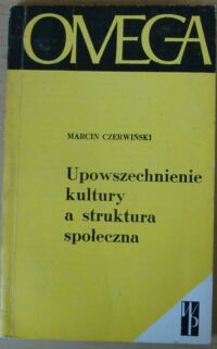 Zdjęcie nr 1 okładki Czerwiński Marcin Upowszechnienie kultury a struktura społeczna. /151/