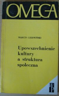 Zdjęcie nr 1 okładki Czerwiński Marcin Upowszechnienie kultury a struktura społeczna. /151/