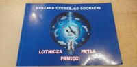Miniatura okładki Czeszejko-Sochacki Ryszard Lotnicza pętla pamięci.