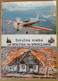 Miniatura okładki Czeszejko-Sochacki Ryszard Smutne niebo od Wołynia do Wrocławia.