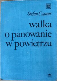 Miniatura okładki Czmur Stefan Walka o panowanie w powietrzu. /Biblioteka Wiedzy Wojskowej/