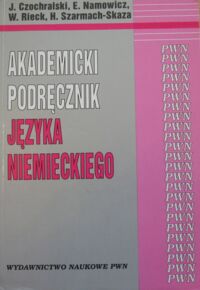 Zdjęcie nr 1 okładki Czochralska J., Namowicz E., Rieck W.  Akademicki podręcznik języka niemieckiego.