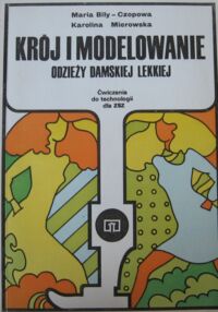 Zdjęcie nr 1 okładki Czopowa-Bily Maria, Mierowska Karolina Krój i modelowanie odzieży damskiej lekkiej. Ćwiczenia do technologii dla ZSZ.