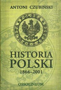 Miniatura okładki Czubiński Antoni Historia Polski 1864-2001.