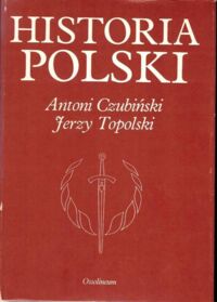 Miniatura okładki Czubiński Antoni, Topolski Jerzy Historia Polski.