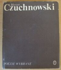 Miniatura okładki Czuchnowski Marian Poezje wybrane.