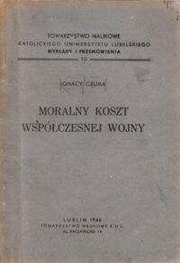 Zdjęcie nr 1 okładki Czuma Ignacy Moralny koszt współczesnej wojny.