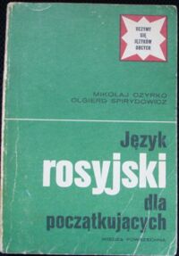 Zdjęcie nr 1 okładki Czyrko Mikołaj, Spirydowicz Olgierd Język rosyjski dla początkujących. /Uczymy się języków obcych/