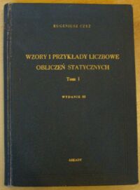 Miniatura okładki Czyż Eugeniusz Wzory i przykłady liczbowe obliczeń statycznych. Tom I.