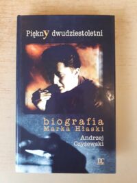 Miniatura okładki Czyżewski Andrzej Piękny dwudziestoletni. Biografia Marka Hłaski.