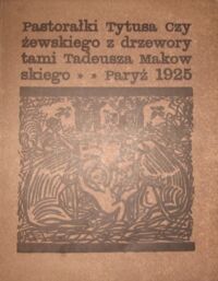 Miniatura okładki Czyżewski Tadeusz Pastorałki. Drzeworyty Tadeusza Makowieckiego.