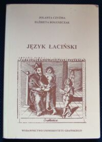 Miniatura okładki Czyżma Jolanta, Roguszczak Elżbieta Język łaciński. Podręcznik dla lektoratów uniwersyteckich.