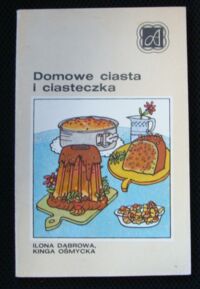 Miniatura okładki Dąbrowska Ilona Osmycka Kinga Domowe ciastka i ciasteczka.