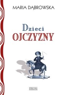 Miniatura okładki Dąbrowska Maria Dzieci Ojczyzny.