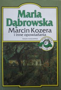 Miniatura okładki Dąbrowska Maria Marcin Kozera i inne opowiadania.