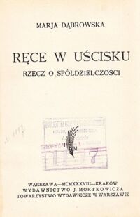 Miniatura okładki Dąbrowska Marja Ręce w uścisku. Rzecz o spółdzielczości.