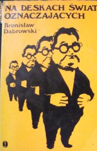 Miniatura okładki Dąbrowski Bronisław Na deskach świat oznaczających 2. Kronika złudzeń.