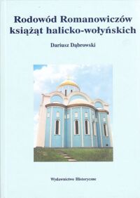 Miniatura okładki Dąbrowski Dariusz Rodowód Romanowiczów książąt halicko - wołyńskich. /Biblioteka Genealogiczna Tom 7/