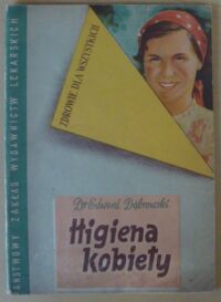 Miniatura okładki Dąbrowski Edward Higiena kobiety. /Zdrowie dla Wszystkich/