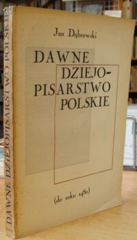 Miniatura okładki Dąbrowski Jan Dawne dziejopisarstwo polskie (do roku 1480).