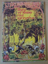 Miniatura okładki Dąbrowski Jerzy Były w lesie raz igrzyska.