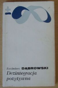 Miniatura okładki Dąbrowski Kazimierz Dezintegracja pozytywna. /Biblioteka Myśli Współczesnej/