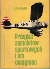 Miniatura okładki Dąbrowski Kazimierz Przegląd samolotów sportowych i ich osiągnięć.
