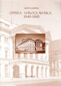 Miniatura okładki Dachtera Krystyna Opera Wrocławska 1945-1995. 