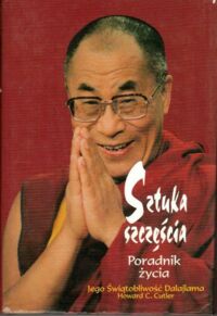 Miniatura okładki Dalajlama, Cutler Howard C. Sztuka szczęścia. Poradnik życia.