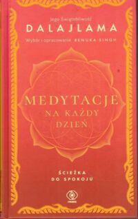 Miniatura okładki Dalajlama /wybór i oprac. Renuka Singh/ Medytacje na każdy dzień. Ścieżka do spokoju.