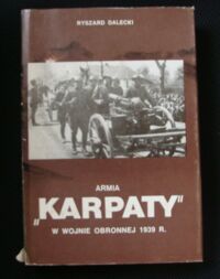 Zdjęcie nr 1 okładki Dalecki Ryszard Armia "Karpaty" w wojnie obronnej 1939 roku.