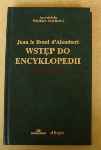 Miniatura okładki dAlembert Jean Le Rond Wstęp do Encyklopedii. /Arcydzieła Wielkich Myślicieli/