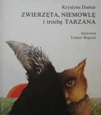 Miniatura okładki Damar Krystyna /ilustr. Bogacki Tomasz/ Zwierzęta, niemowlę i trochę Tarzana.