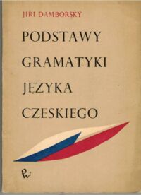 Miniatura okładki Damborsky Jirl Podstawy gramatyki języka czeskiego.