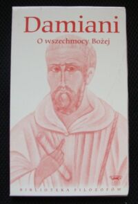 Miniatura okładki Damiani Pier O wszechmocy Bożej. /Biblioteka Filozofów. Tom 53/