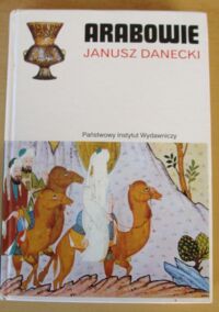 Miniatura okładki Danecki Janusz Arabowie. /Ceram/